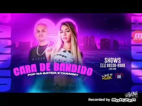 POP NA BATIDA E THAMMY - CARA DE BANDIDO | PROIBIDÃO
