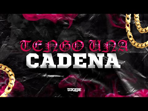 TENGO UNA CADENA (RKT 90) - DJ GERE