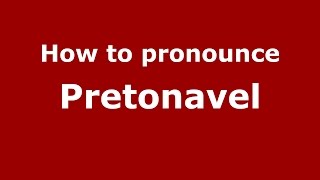 How to pronounce Pretonavel