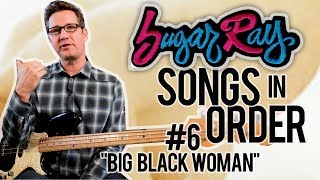 Sugar Ray, Big Black Woman - Song Breakdown #6