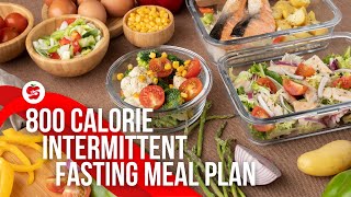 🔥 800 Calorie Intermittent Fasting Meal Plan | Easy Low-Calorie Recipes for Weight Loss