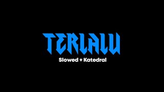 Download lagu Terlalu - Icha Kiswara ( Slowed   Katedral ) mp3