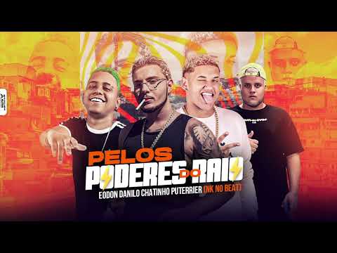 PELOS PODERES DO RAIO - EODON - DANILO CHATINHO - PUTERRIER - CNK NO BEAT - BREGA FUNK