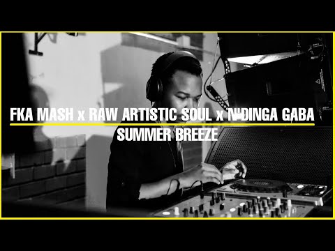 Summer Breeze | FKA Mash x Raw Artistic Soul x N'Dinga Gaba | Soulful Deep House Mashup