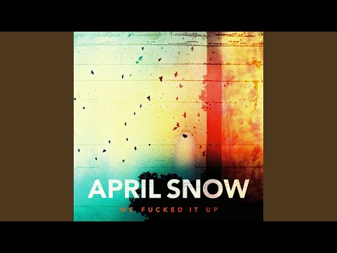 We Fucked It Up - April Snow