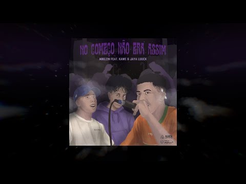 4 - NO COMEÇO NÃO ERA ASSIM | Mikezin, Kawe, JayA Luuck | Prod. Tibery
