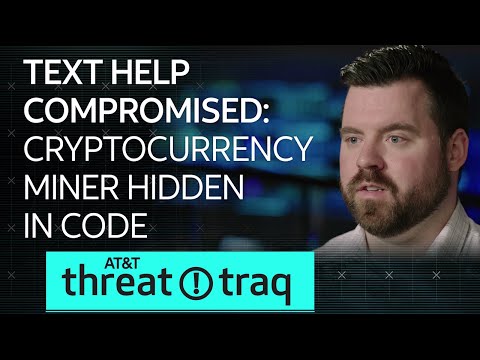 2/22/18 Text Help Compromised: Cryptocurrency Miner Hidden in Code | AT&amp;T ThreatTraq