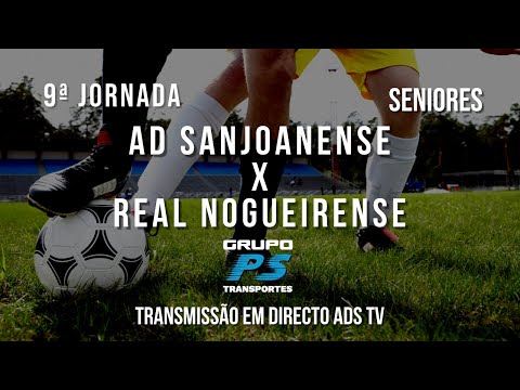 🔴 Directo ✔ Seniores ⚽ AD Sanjoanense x Real Nogueirense - 9ª Jornada