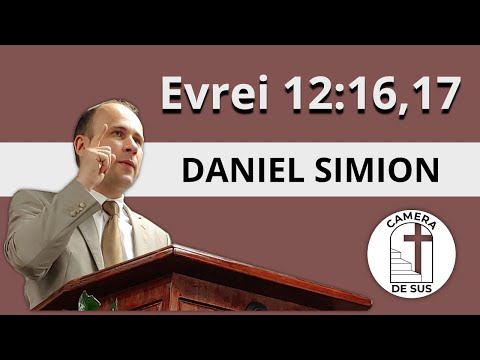 Daniel Simion - Evrei 12:16-17