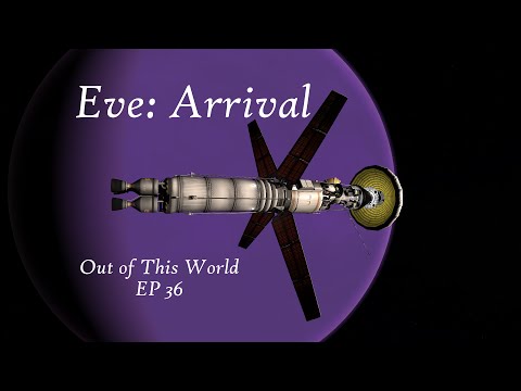Eve: Arrival - EP 36 - Out of This World