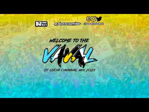 DJ TriniBoi   WELCOME TO THE VAVAL 2023  ST LUCIA CARNIVAL 2023  SOCA MIX