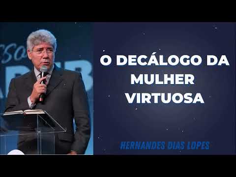 O DECÁLOGO DA MULHER VIRTUOSA - Pastor Dias Lopes