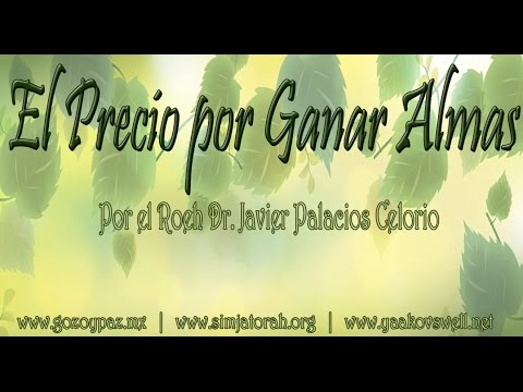 EL PRECIO POR GANAR ALMAS - Roeh Dr. Javier Palacios Celorio