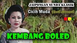 Download lagu KEMBANG BOLED  - CICIH MUDA II JAIPONGAN SUNDA LAWAS @Kangdedicosmo mp3