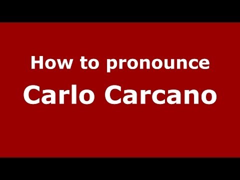 How to pronounce Carlo Carcano (Italian/Italy)  - PronounceNames.com