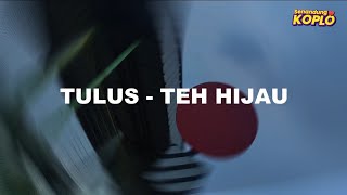 Download lagu TULUS - TEH HIJAU ( Koplo Cover Remix HipDut ) VidioLyric mp3 Download lagu TULUS - TEH HIJAU ( Koplo Cover Remix HipDut ) VidioLyric mp3