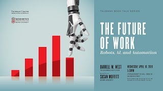 Darrell M. West – The Future of Work: Robots, AI, and Automation