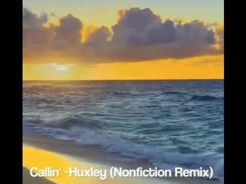 Huxley - Callin' feat S-Man (Nonfiction Remix) unofficial
