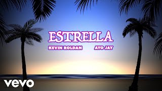 Kevin Roldan, Ayo Jay - Estrella (Lyric Video)