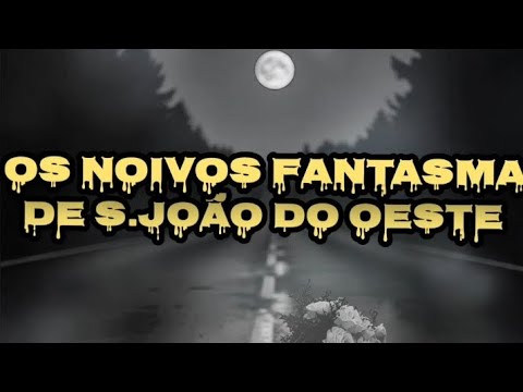 OS NOIVOS FANTASMAS DE SÃO JOAO DO OESTE - SANTA CATARINA