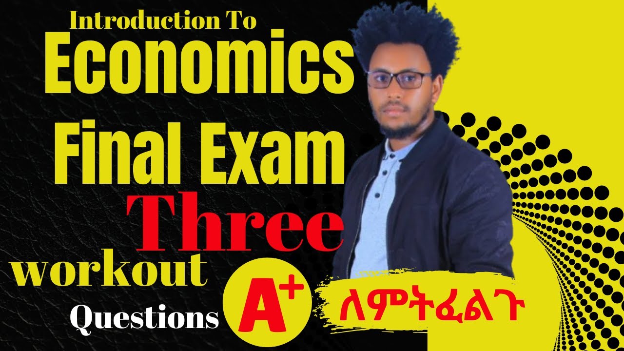 Introduction to Economics|Workout Questions | Final Exam Questions and Answers from Chapter 3, 4 & 5