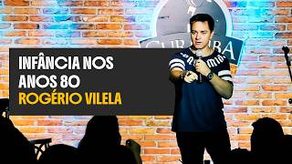 ROGÉRIO VILELA - INFANCIA NOS ANOS 80 - INTELIGENCIA LTDA - STAND UP COMEDY