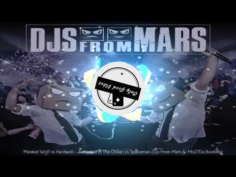 Masked Wolf Vs Hardwell - Astronaut In The Ocean Vs Spaceman (Djs From Mars & Mo27Da Bootleg)