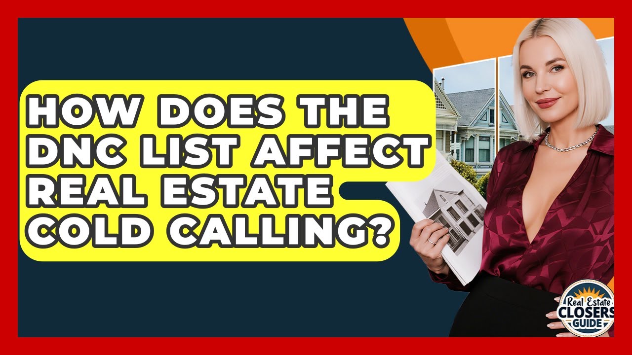 How Does The DNC List Affect Real Estate Cold Calling? - Real Estate Closers Guide