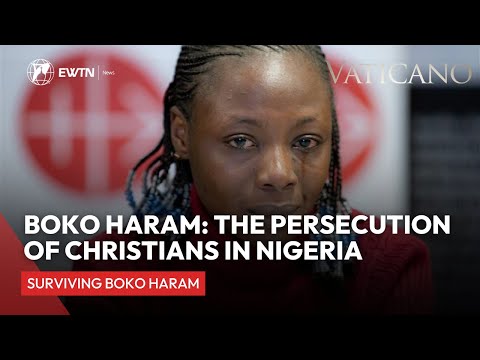 Boko Haram: The Persecution of Christians in Nigeria