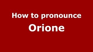 How to pronounce Orione