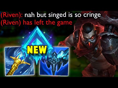 I embarassed enemy Riven with new Perma Frozen Singed and she instantly Rage Quits