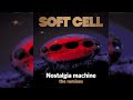 Soft Cell Nostalgia Machine Full Length Official Audio