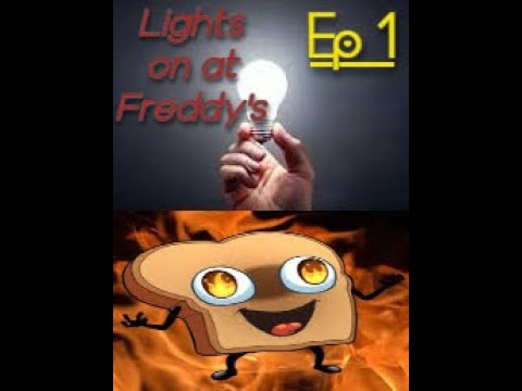 Lights on at Freddys: Episode 1: RyeToast