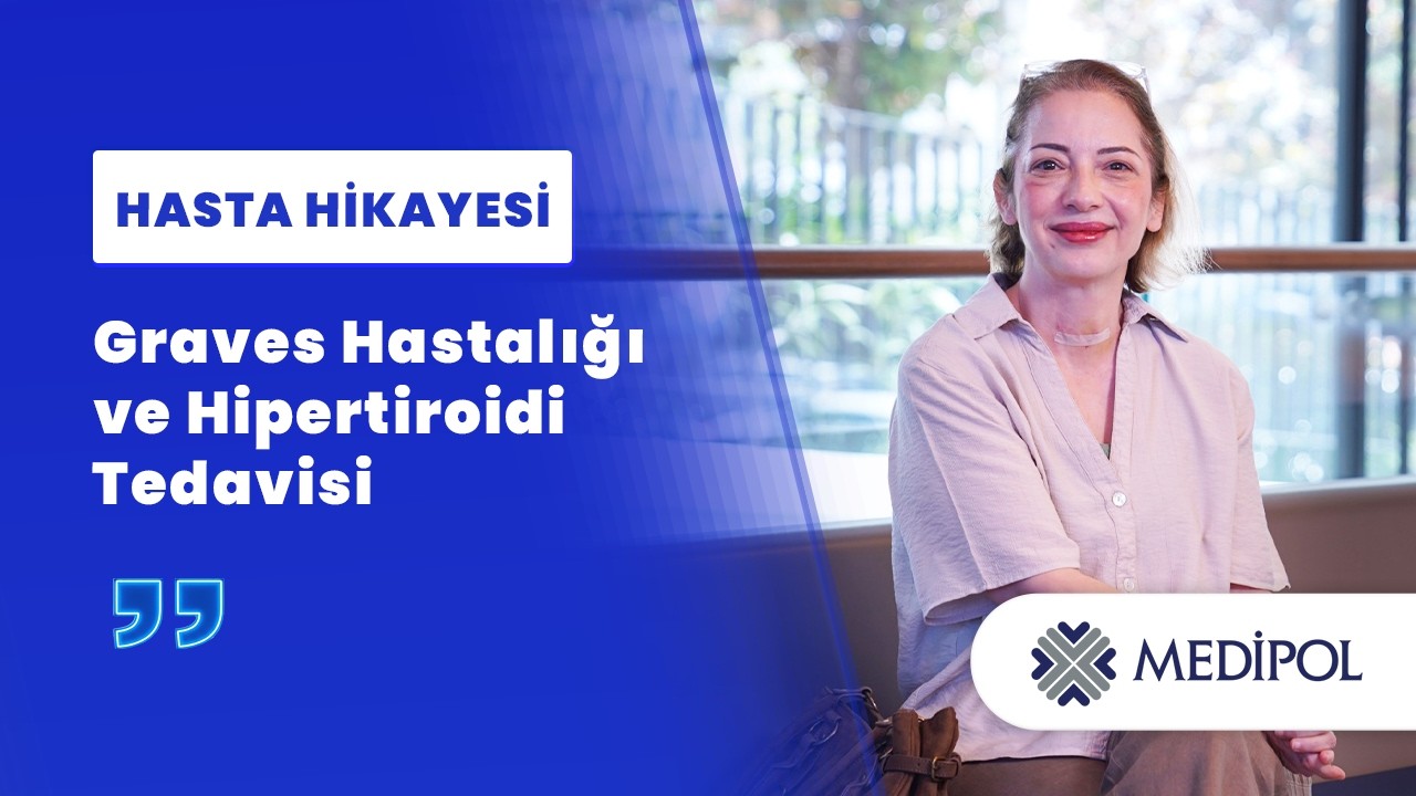 Graves Hastalığının Tiroid Ameliyatıyla Tedavisi | Berna Hanım'ın Hikayesi