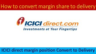 ICICI direct margin position Convert to Delivery