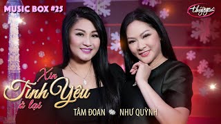 Music Box #25 | Như Quỳnh & Tâm Đoan | Xin Tình Yêu Ở Lại