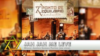 Ponto de Equilíbrio - Jah Jah Me Leve