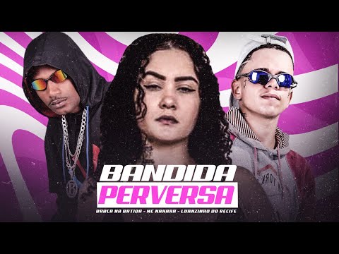 BANDIDA PERVESA - BARCA NA BATIDA, LUANZINHO DO RECIFE, MC NAHARA