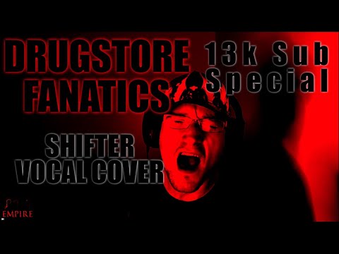 13k Subs Special!!!! Drugstore Fanatics - Shifter Vocal Cover