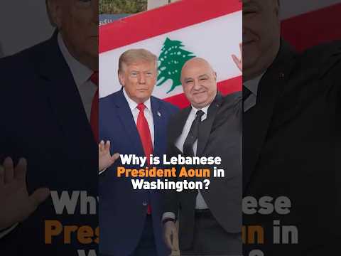 Why is Lebanese President Aoun in Washington?