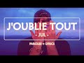 JUL - J'oublie Tout (Paroles + Lyrics) ♫