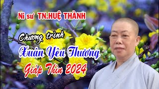 NI SƯ TN. HUỆ THÀNH - CT. XUÂN YÊU THƯƠNG 2024