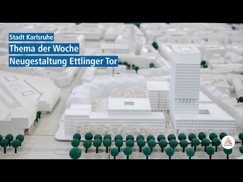 Thema der Woche - Neugestaltung Ettlinger Tor