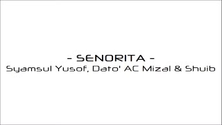 Download lagu SENORITA - Syamsul Yusof, Dato' AC Mizal & Shuib (Lirik) mp3