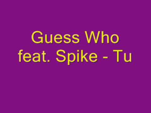 Guess Who feat. Spike - Tu