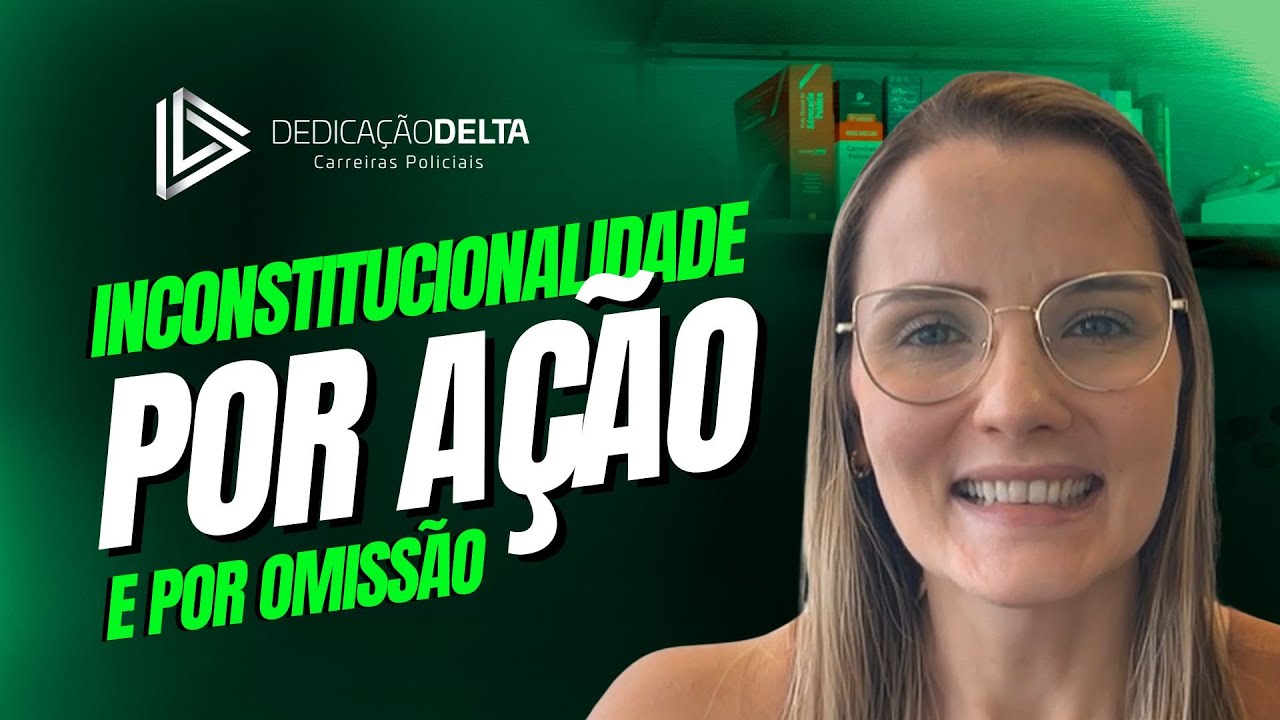 Formas de inconstitucionalidade - Por ação e por omissão