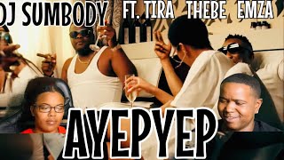 DJ SUMBODY FT. TIRA THEBE &amp; EMZA - AYEPYEP (OFFICIAL MUSIC VIDEO) | REACTION