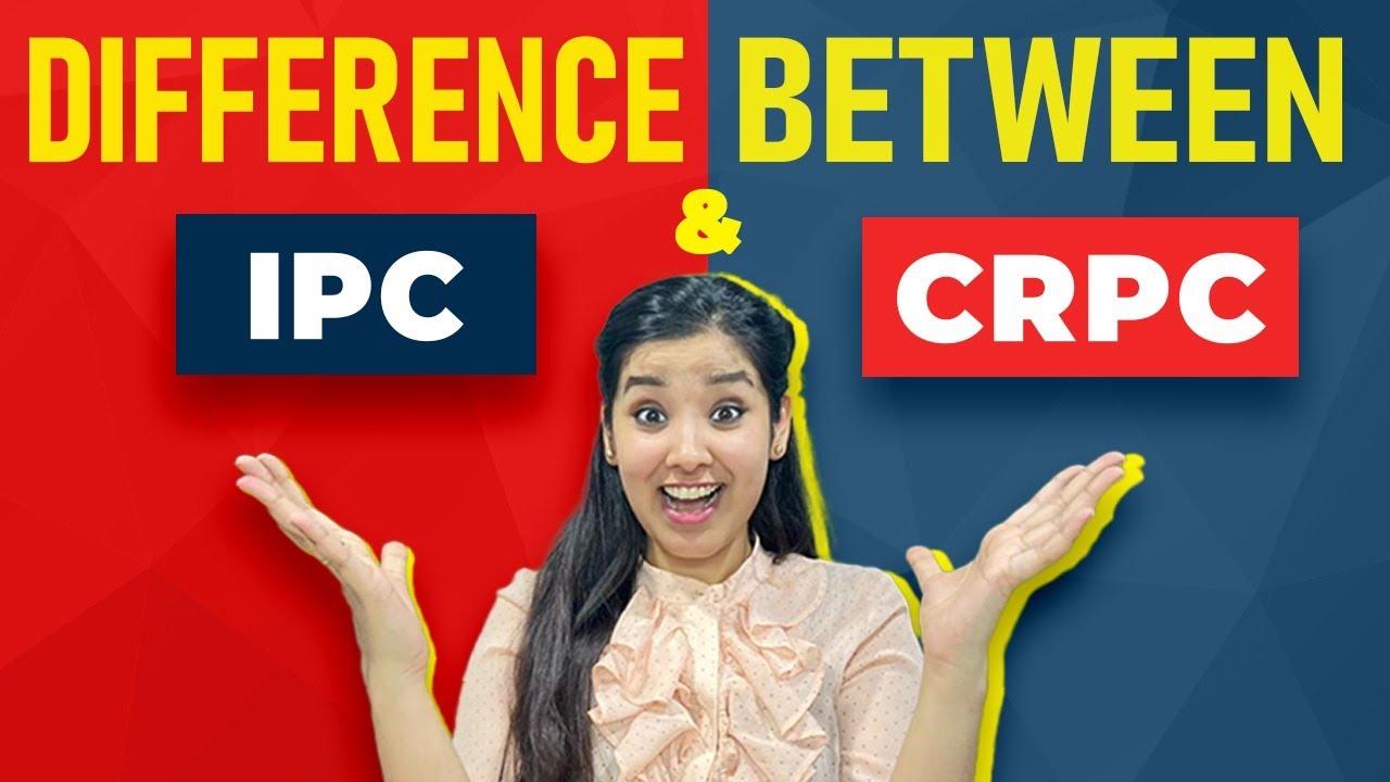 Difference between IPC and CrPC | Indian Penal Code and Criminal Procedure Code Difference