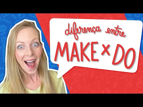 Como se fala FAZER em inglês? É MAKE ou DO?