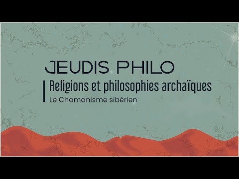 Religions et philosophies archaïques - Le Chamanisme sibérien - Jeudis Philo